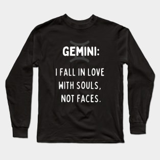 Gemini Zodiac signs quote - I fall in love with souls not faces Long Sleeve T-Shirt